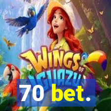 70 bet.